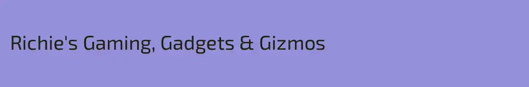 Richie's Gaming, Gadgets & Gizmos